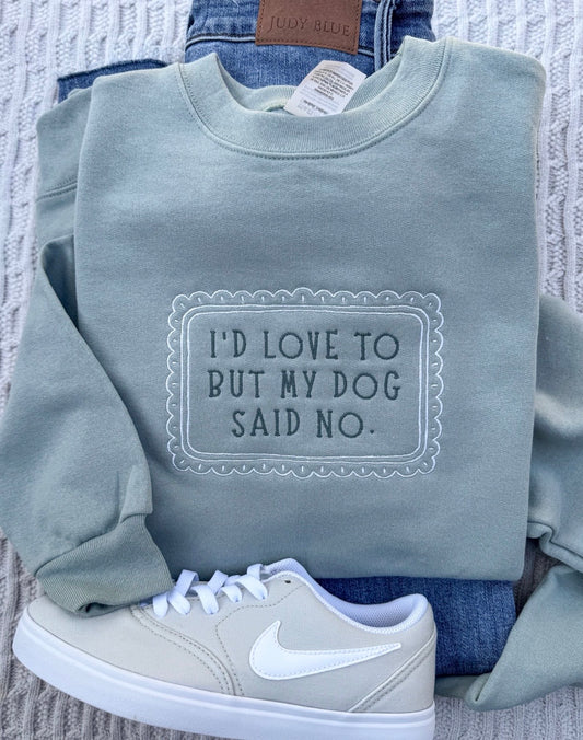 My dog said no sweatshirt