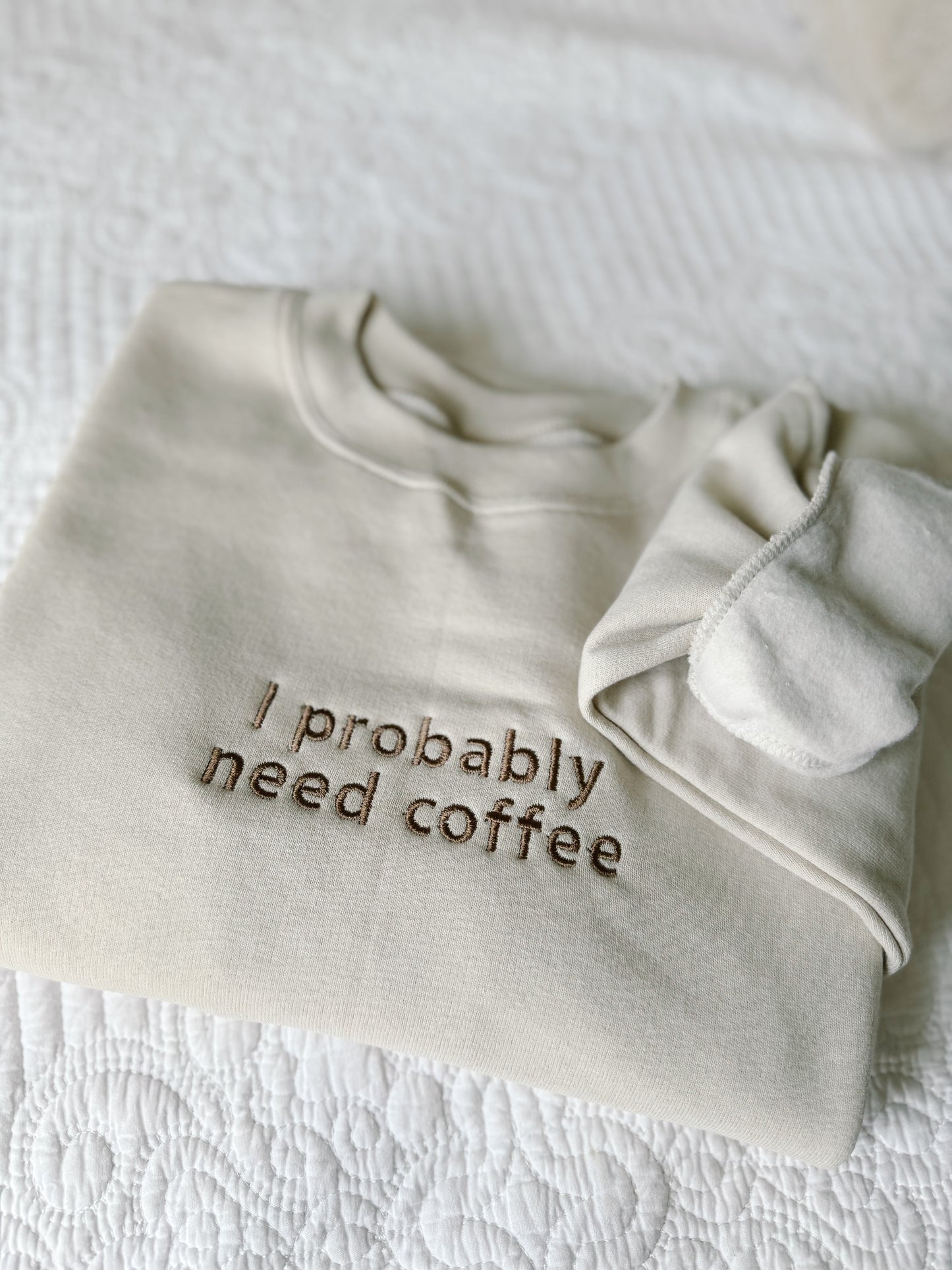 I probably need coffee sweatshirt